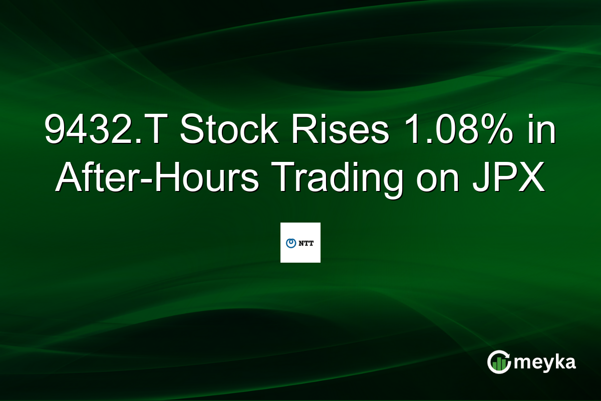 9432.T Stock Rises 1.08% in After-Hours Trading on JPX