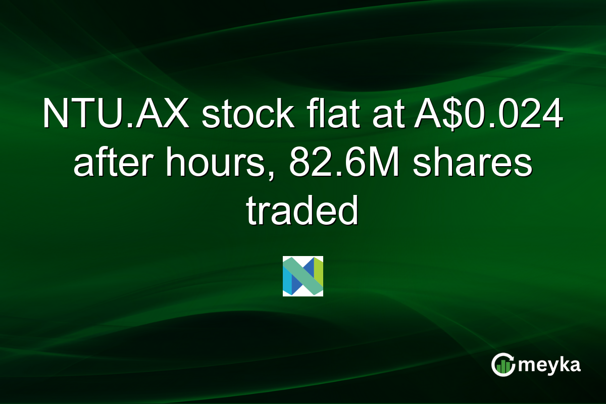 NTU.AX stock flat at A$0.024 after hours, 82.6M shares traded