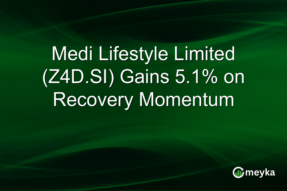 Medi Lifestyle Limited (Z4D.SI) Gains 5.1% on Recovery Momentum