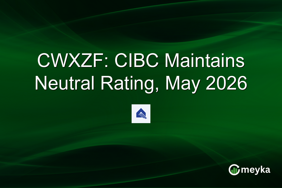CWXZF: CIBC Maintains Neutral Rating, May 2026
