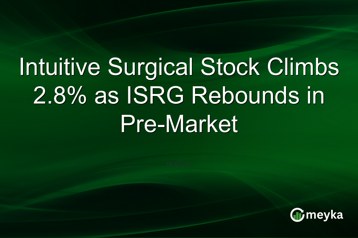 Intuitive Surgical Stock Climbs 2.8% as ISRG Rebounds in Pre-Market