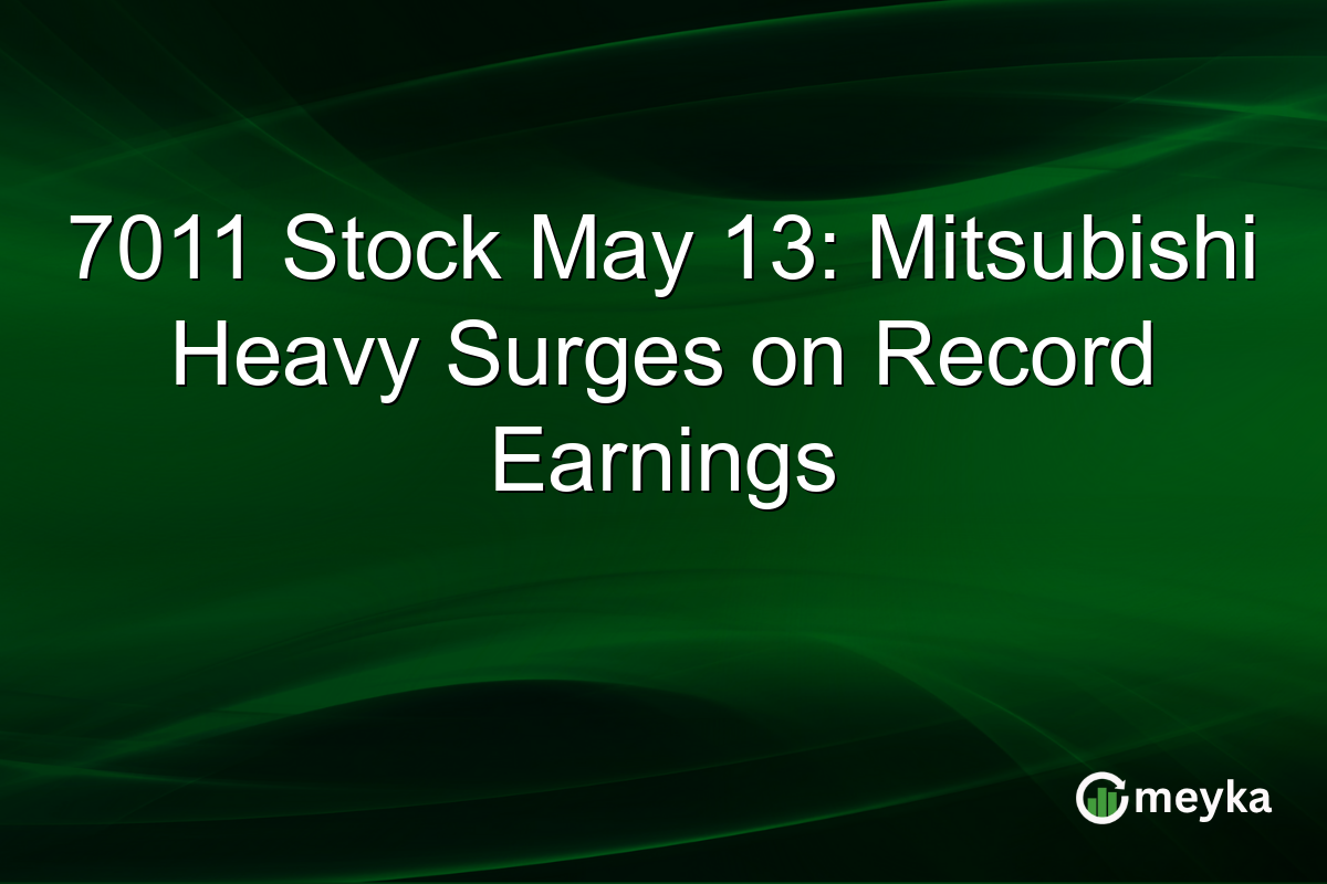 7011 Stock May 13: Mitsubishi Heavy Surges on Record Earnings
