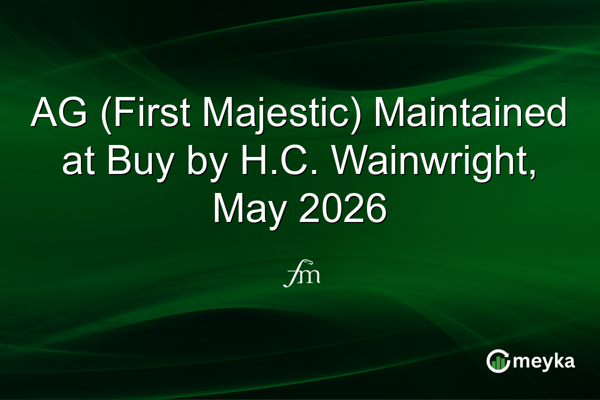 AG (First Majestic) Maintained at Buy by H.C. Wainwright, May 2026