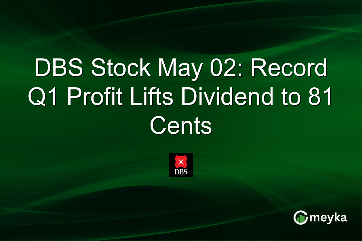 DBS Stock May 02: Record Q1 Profit Lifts Dividend to 81 Cents