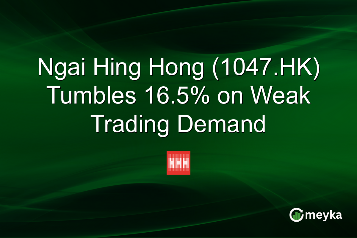Ngai Hing Hong (1047.HK) Tumbles 16.5% on Weak Trading Demand