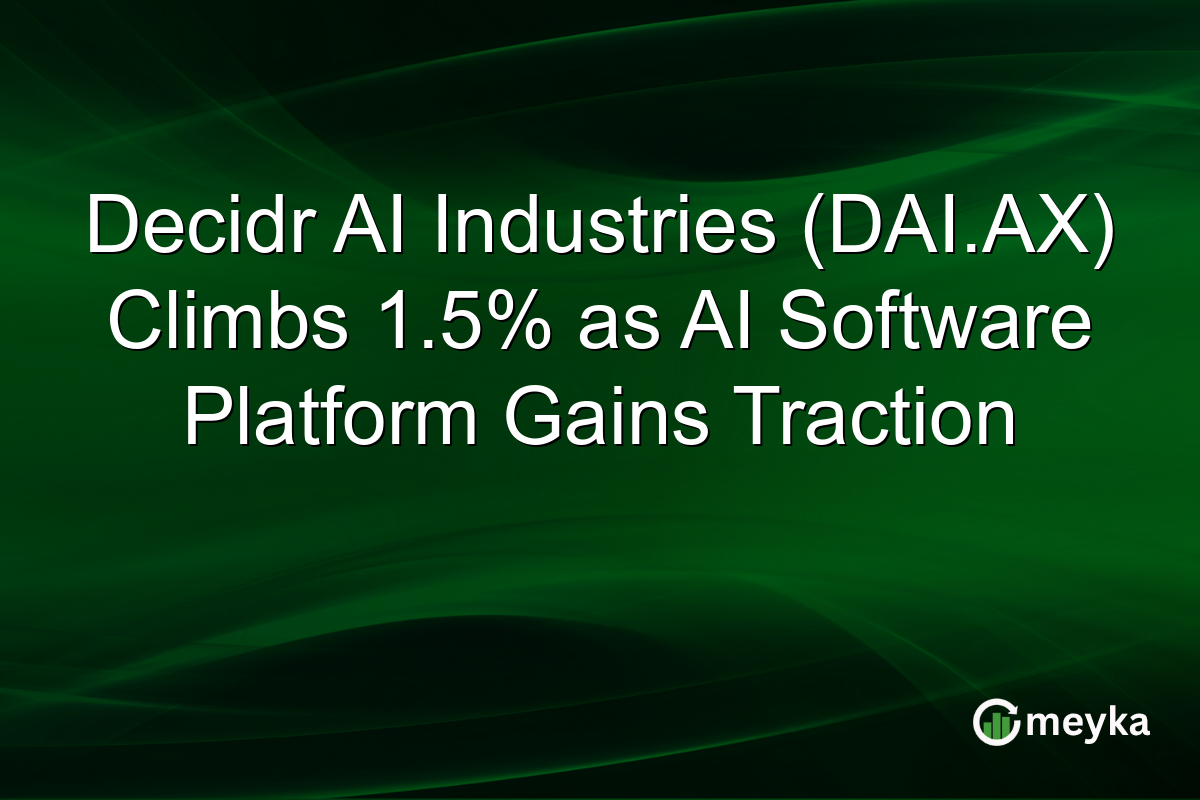 Decidr AI Industries (DAI.AX) Climbs 1.5% as AI Software Platform Gains Traction