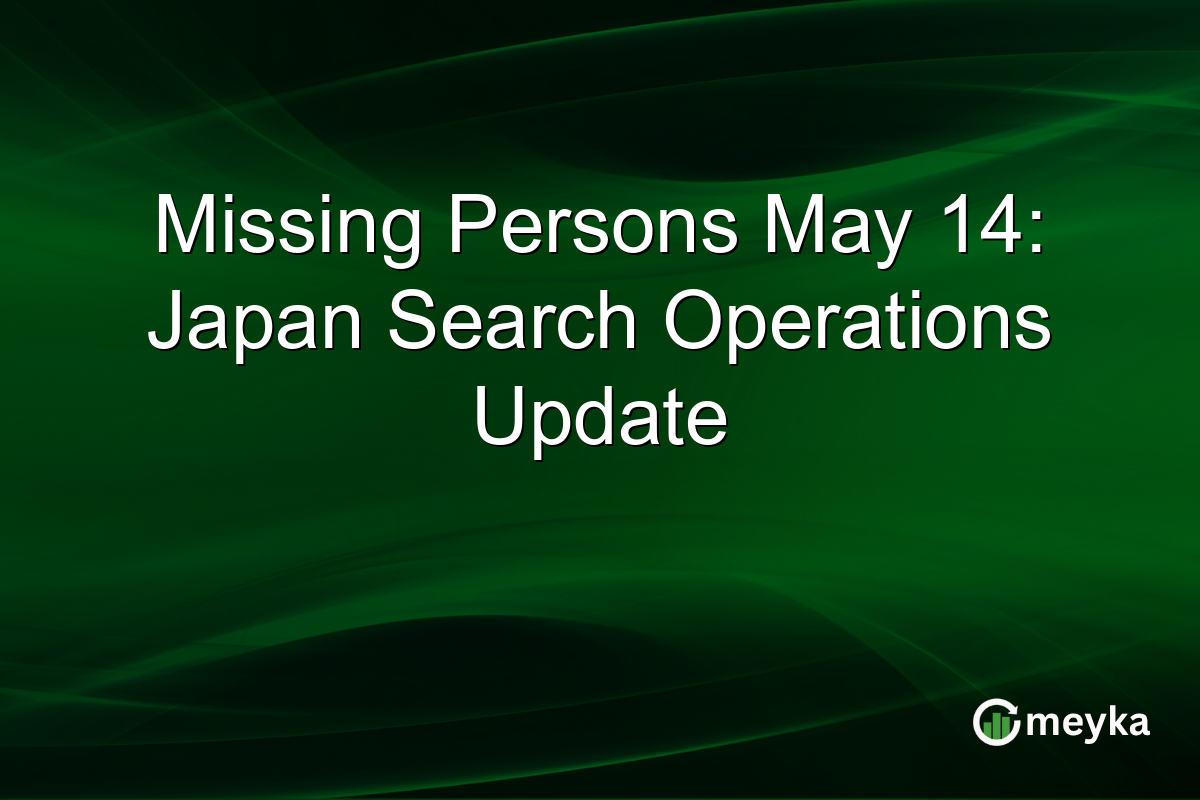 Missing Persons May 14: Japan Search Operations Update
