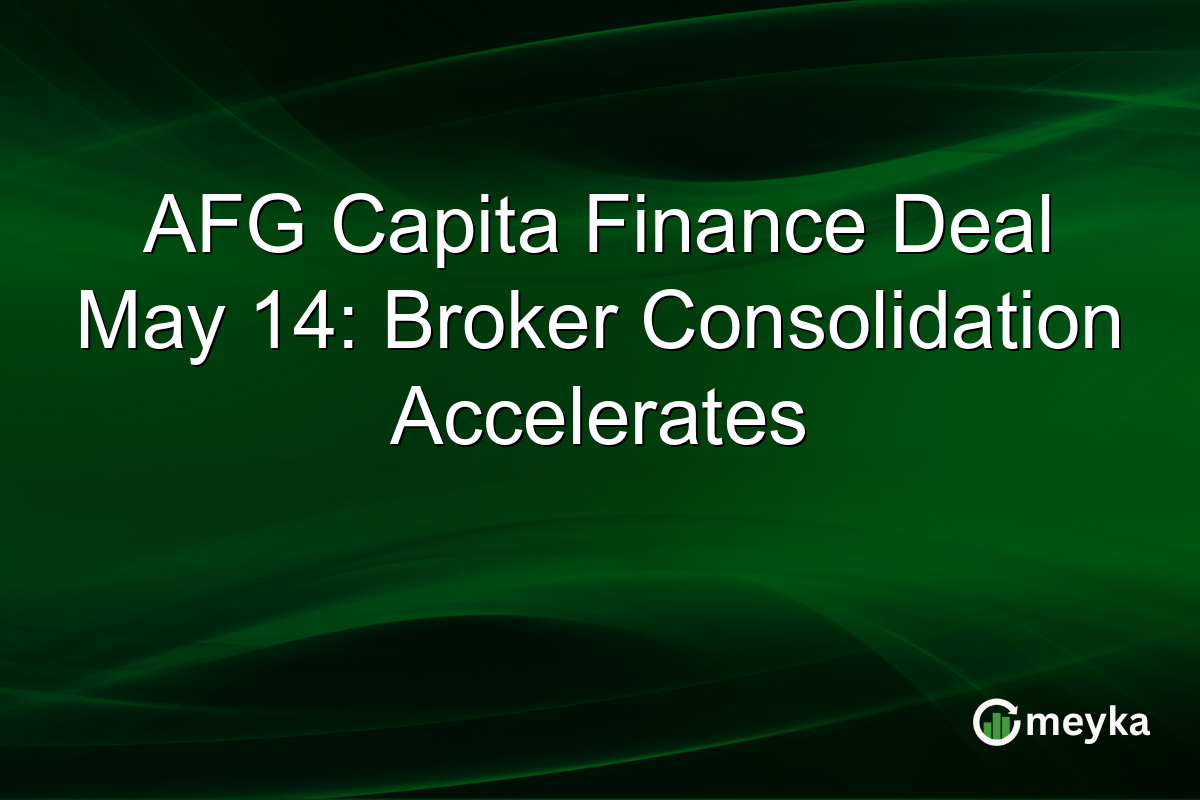 AFG Capita Finance Deal May 14: Broker Consolidation Accelerates