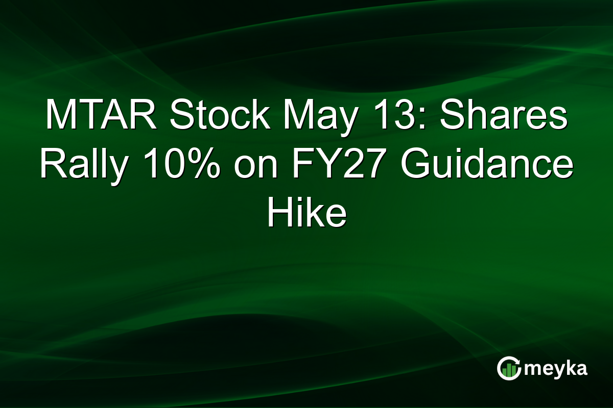 MTAR Stock May 13: Shares Rally 10% on FY27 Guidance Hike