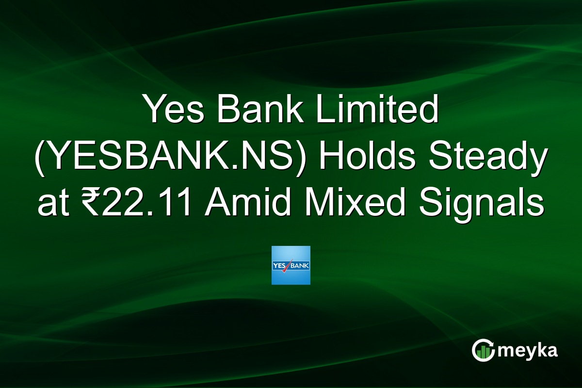 Yes Bank Limited (YESBANK.NS) Holds Steady at ₹22.11 Amid Mixed Signals