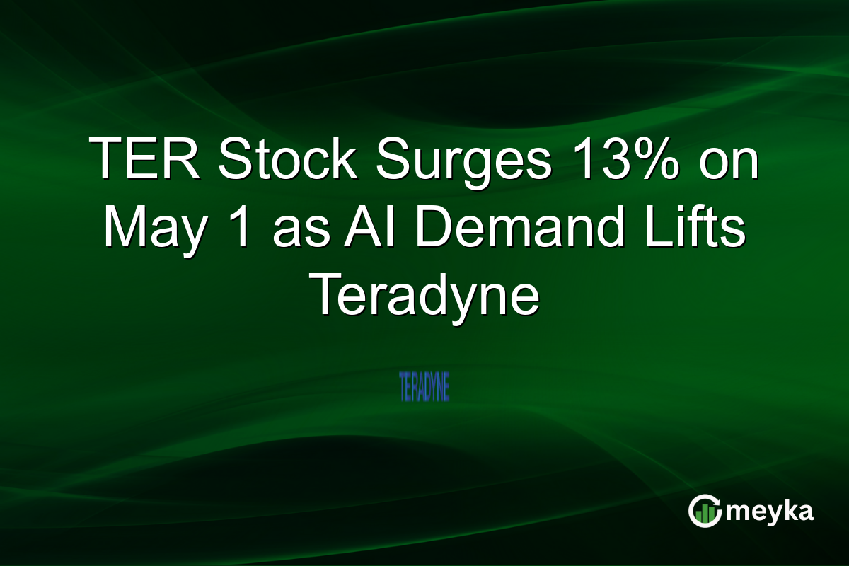TER Stock Surges 13% on May 1 as AI Demand Lifts Teradyne