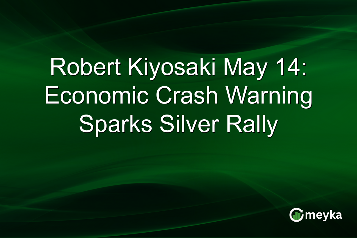 Robert Kiyosaki May 14: Economic Crash Warning Sparks Silver Rally
