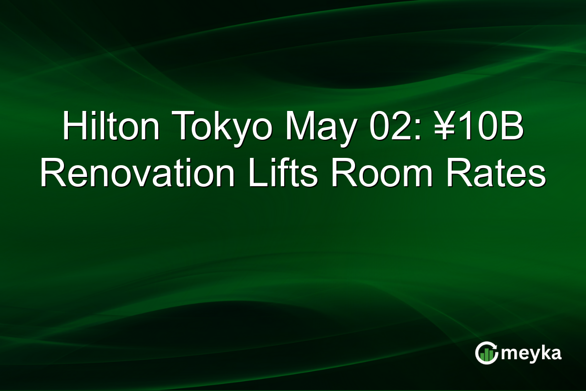 Hilton Tokyo May 02: ¥10B Renovation Lifts Room Rates