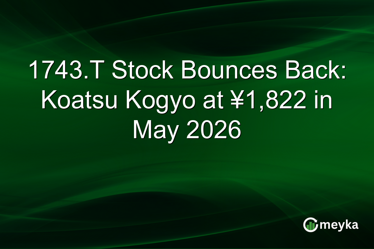 1743.T Stock Bounces Back: Koatsu Kogyo at ¥1,822 in May 2026