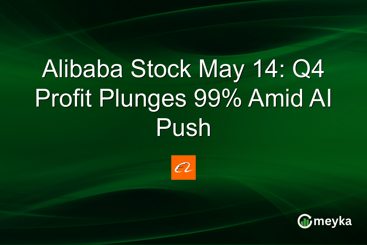 Alibaba Stock May 14: Q4 Profit Plunges 99% Amid AI Push