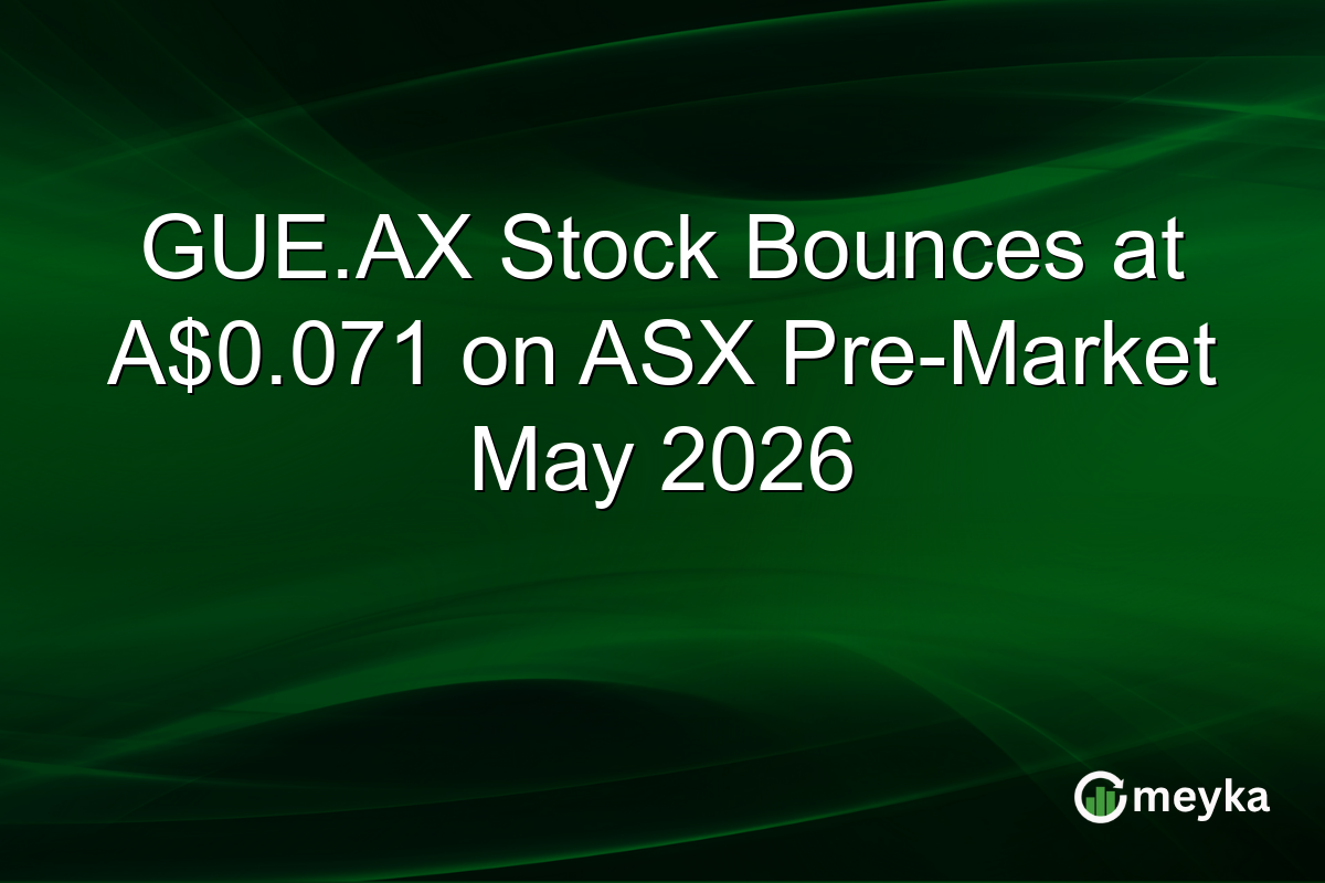 GUE.AX Stock Bounces at A$0.071 on ASX Pre-Market May 2026