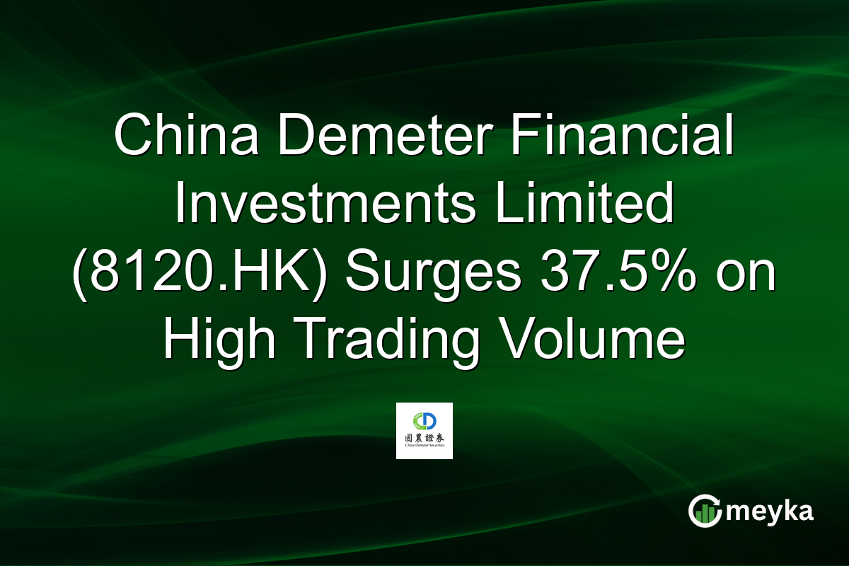 China Demeter Financial Investments Limited (8120.HK) Surges 37.5% on High Trading Volume