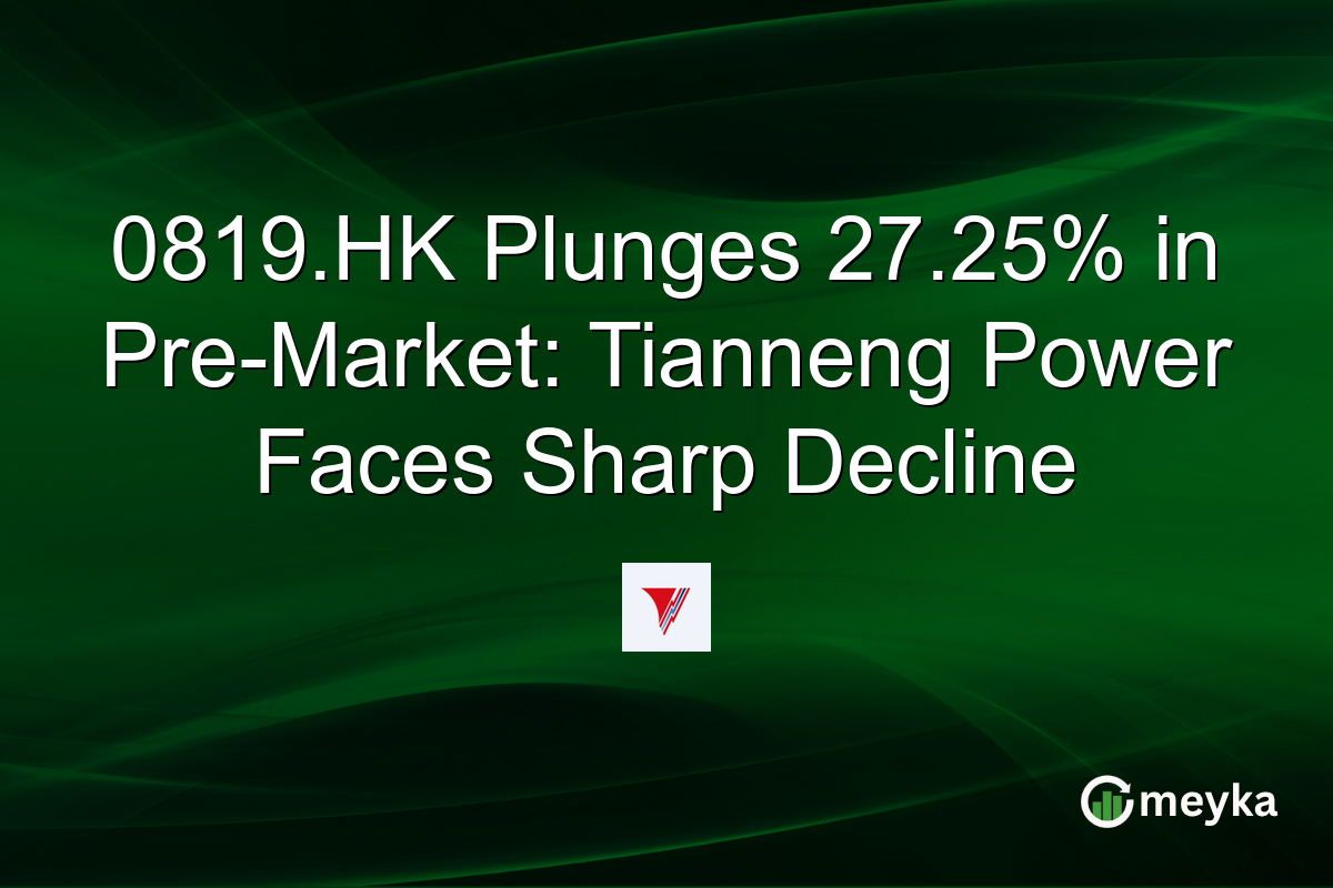 0819.HK Plunges 27.25% in Pre-Market: Tianneng Power Faces Sharp Decline