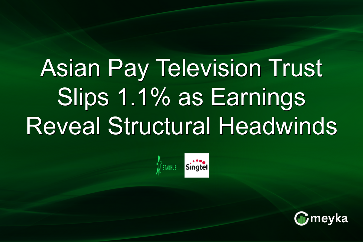 Asian Pay Television Trust Slips 1.1% as Earnings Reveal Structural Headwinds