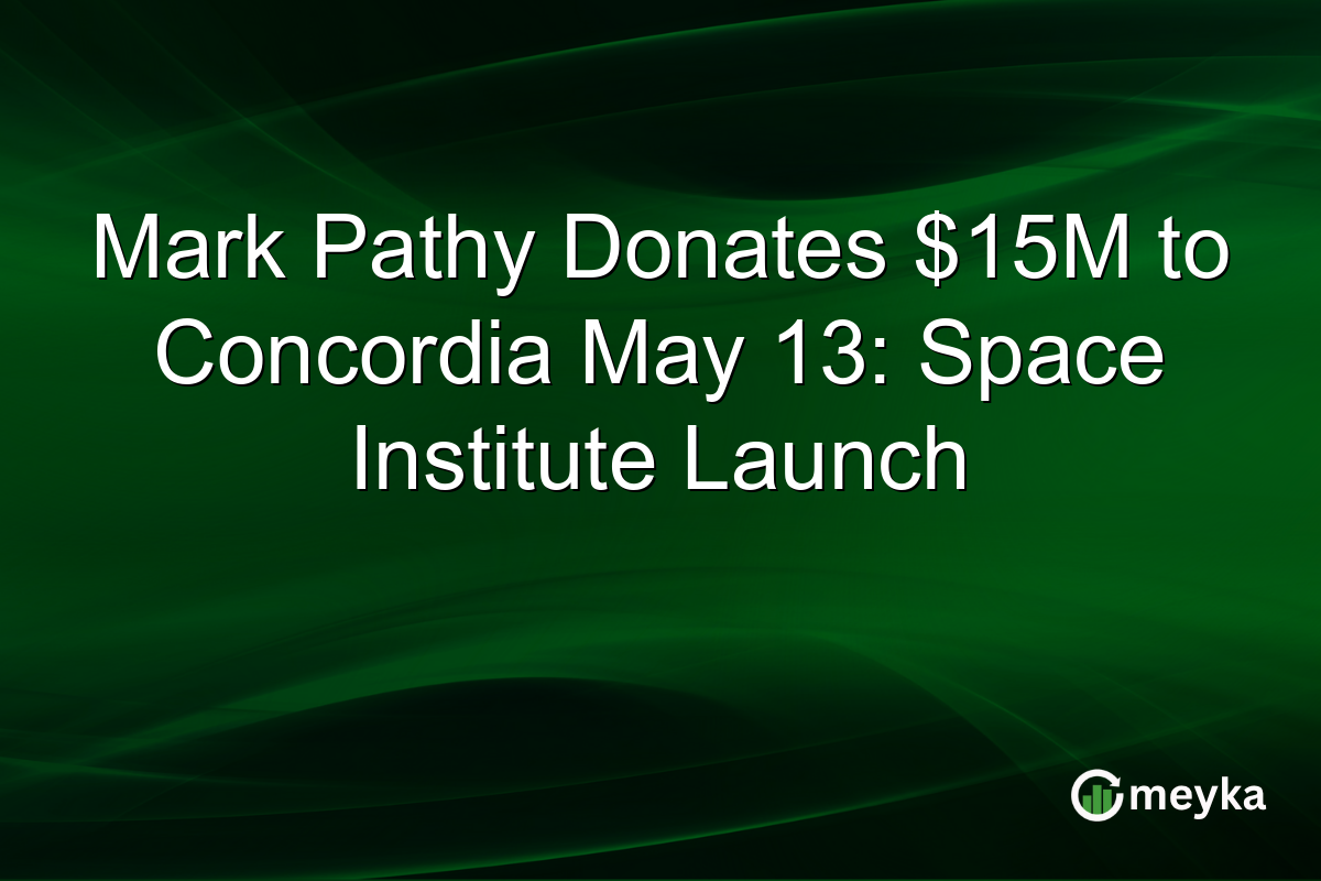 Mark Pathy Donates $15M to Concordia May 13: Space Institute Launch