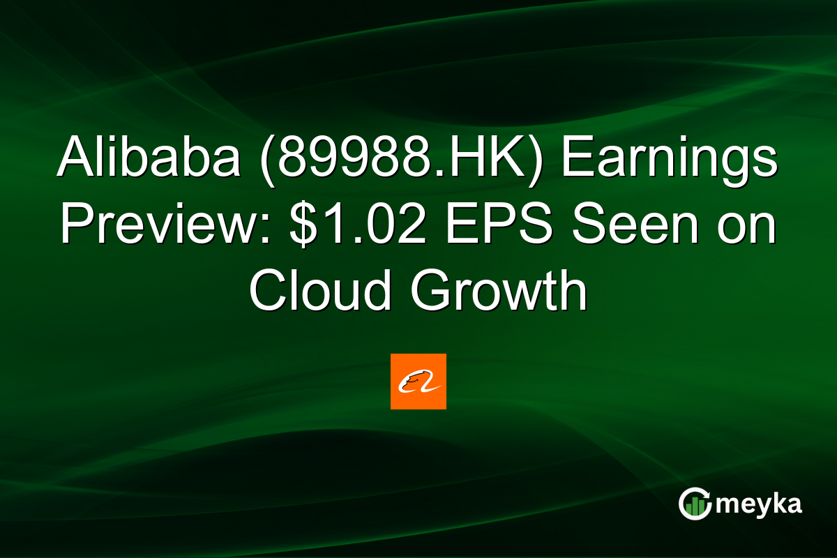 Alibaba (89988.HK) Earnings Preview: $1.02 EPS Seen on Cloud Growth
