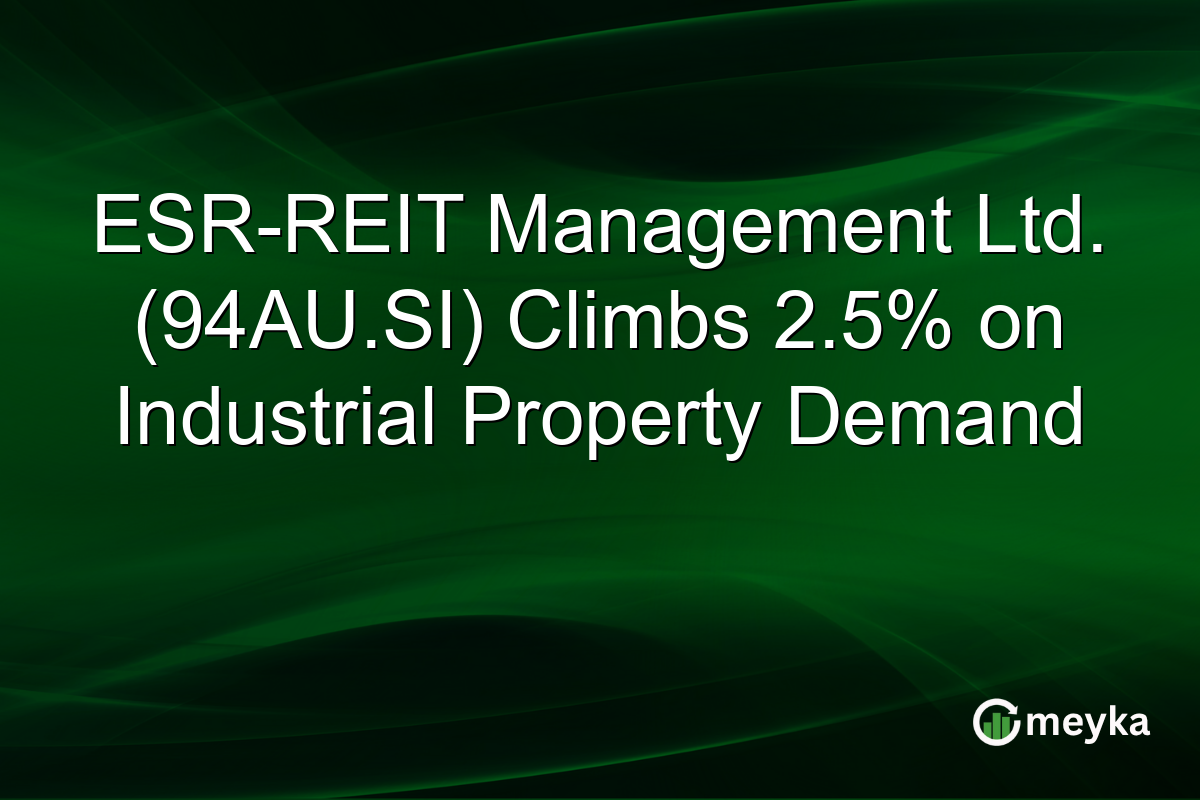 ESR-REIT Management Ltd. (94AU.SI) Climbs 2.5% on Industrial Property Demand