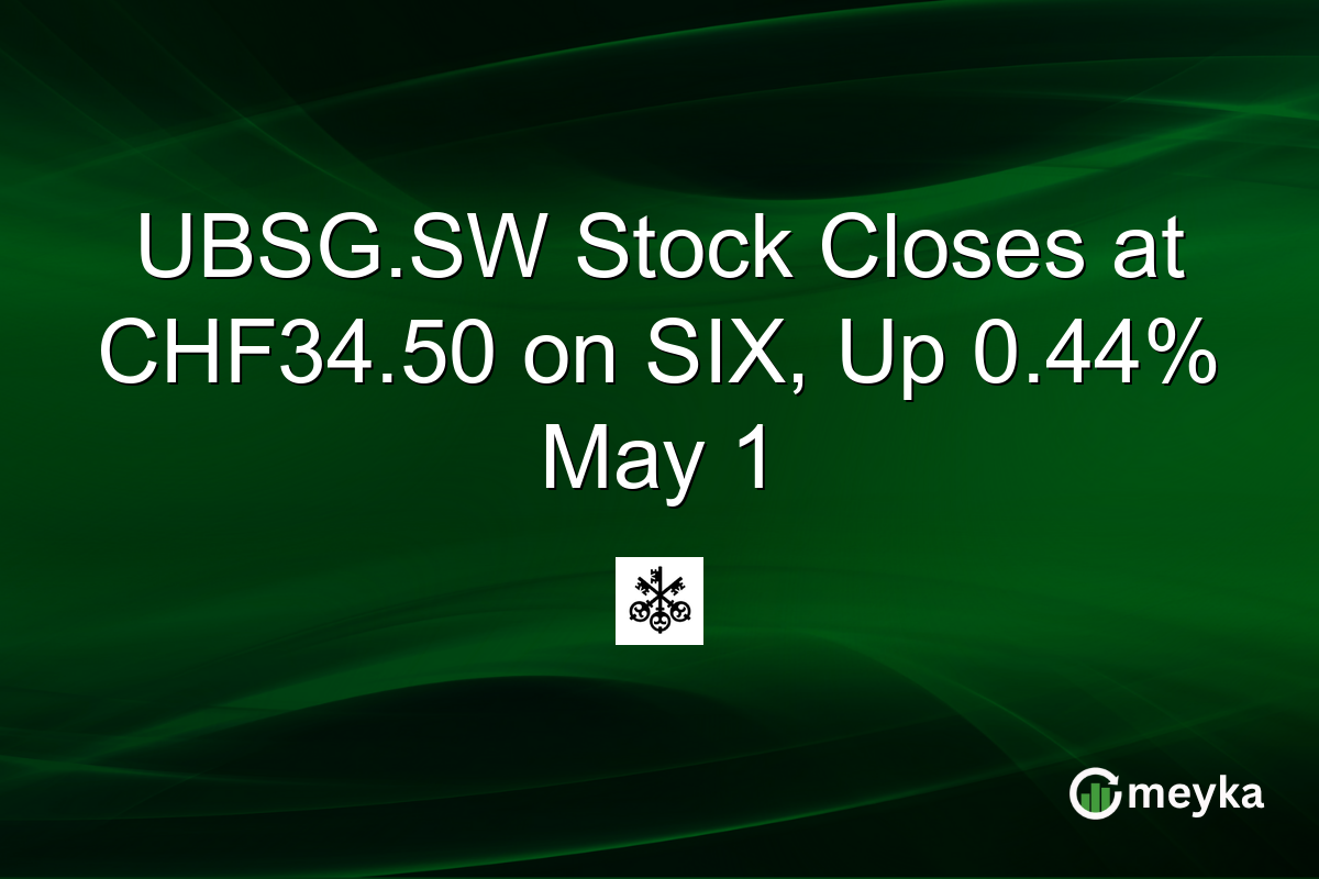 UBSG.SW Stock Closes at CHF34.50 on SIX, Up 0.44% May 1