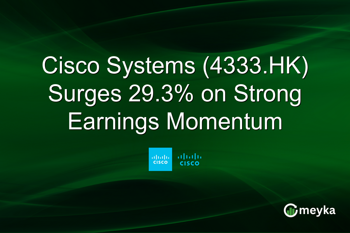 Cisco Systems (4333.HK) Surges 29.3% on Strong Earnings Momentum