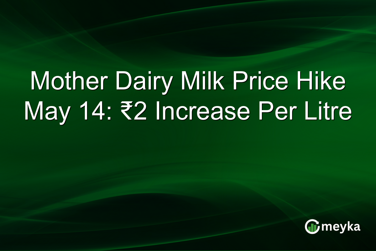 Mother Dairy Milk Price Hike May 14: ₹2 Increase Per Litre
