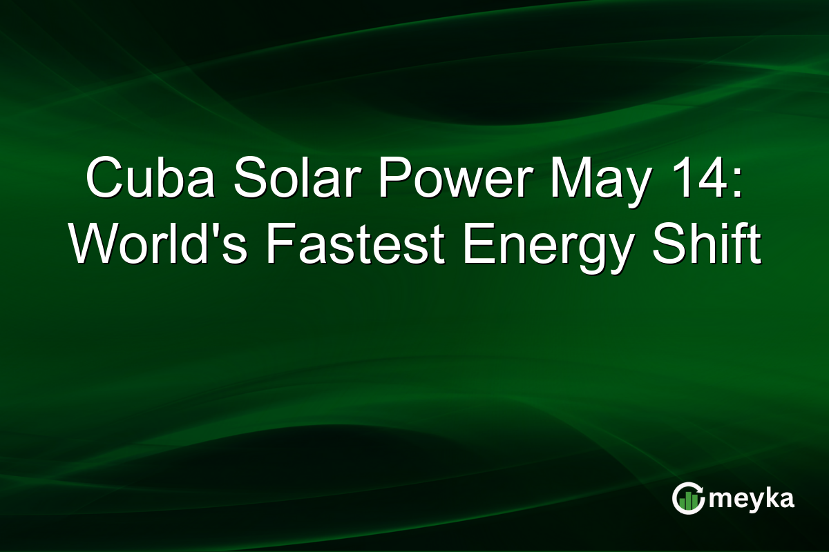 Cuba Solar Power May 14: World’s Fastest Energy Shift