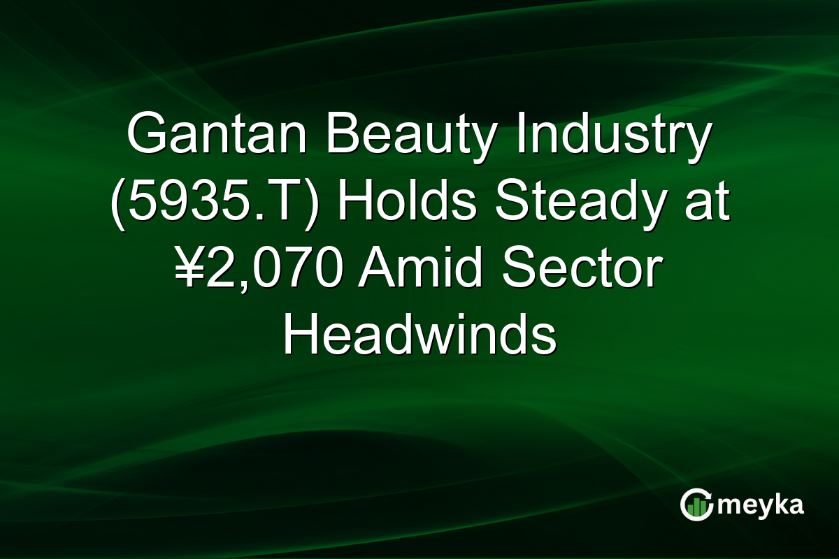 Gantan Beauty Industry (5935.T) Holds Steady at ¥2,070 Amid Sector Headwinds
