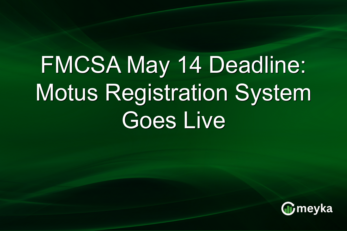 FMCSA May 14 Deadline: Motus Registration System Goes Live