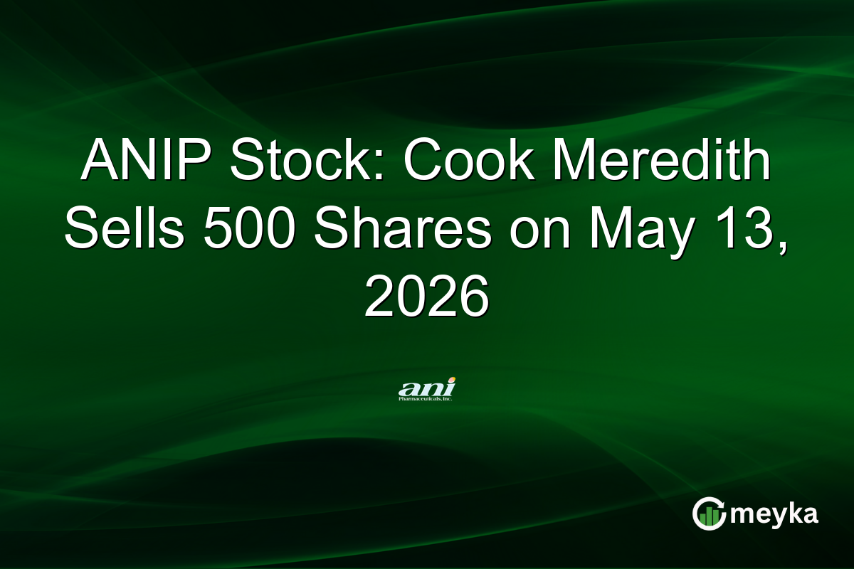 ANIP Stock: Cook Meredith Sells 500 Shares on May 13, 2026