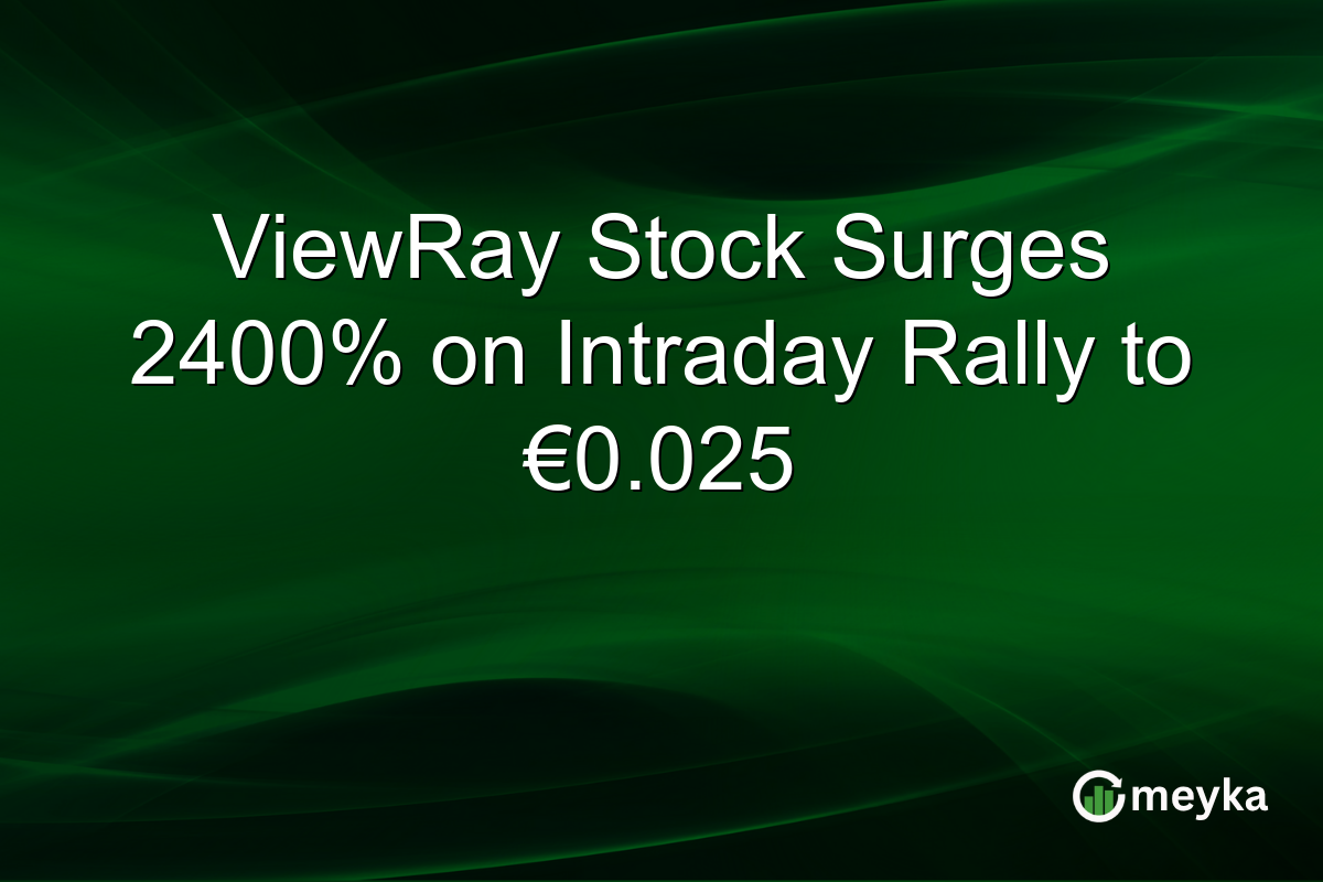 ViewRay Stock Surges 2400% on Intraday Rally to €0.025