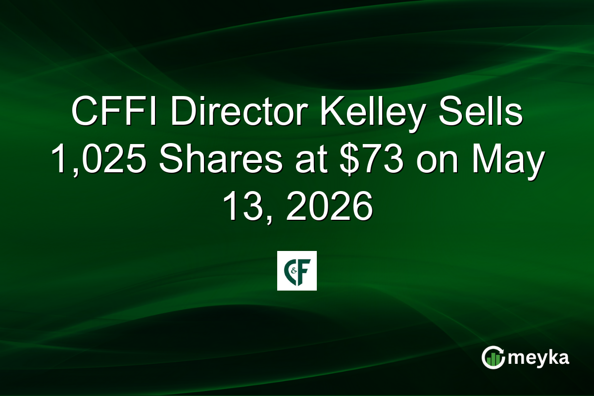 CFFI Director Kelley Sells 1,025 Shares at $73 on May 13, 2026