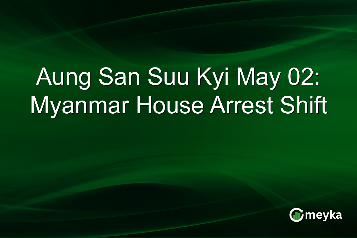 Aung San Suu Kyi May 02: Myanmar House Arrest Shift