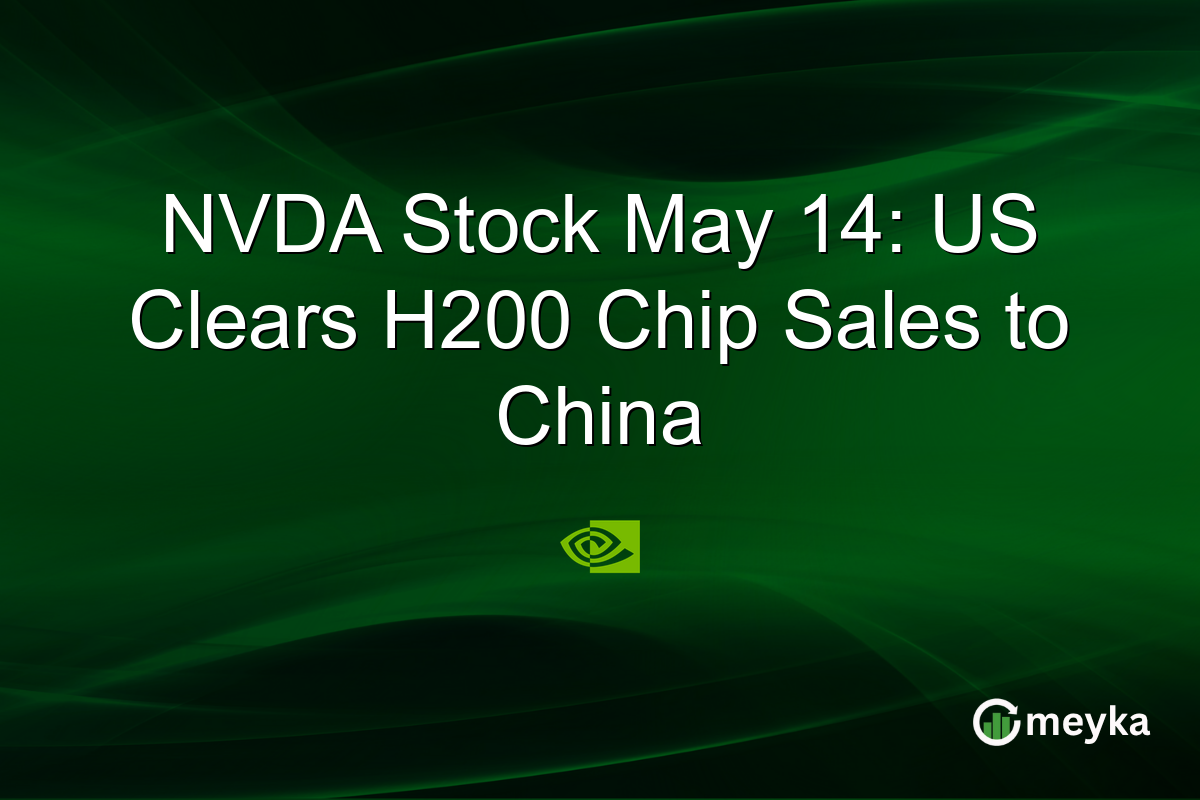NVDA Stock May 14: US Clears H200 Chip Sales to China
