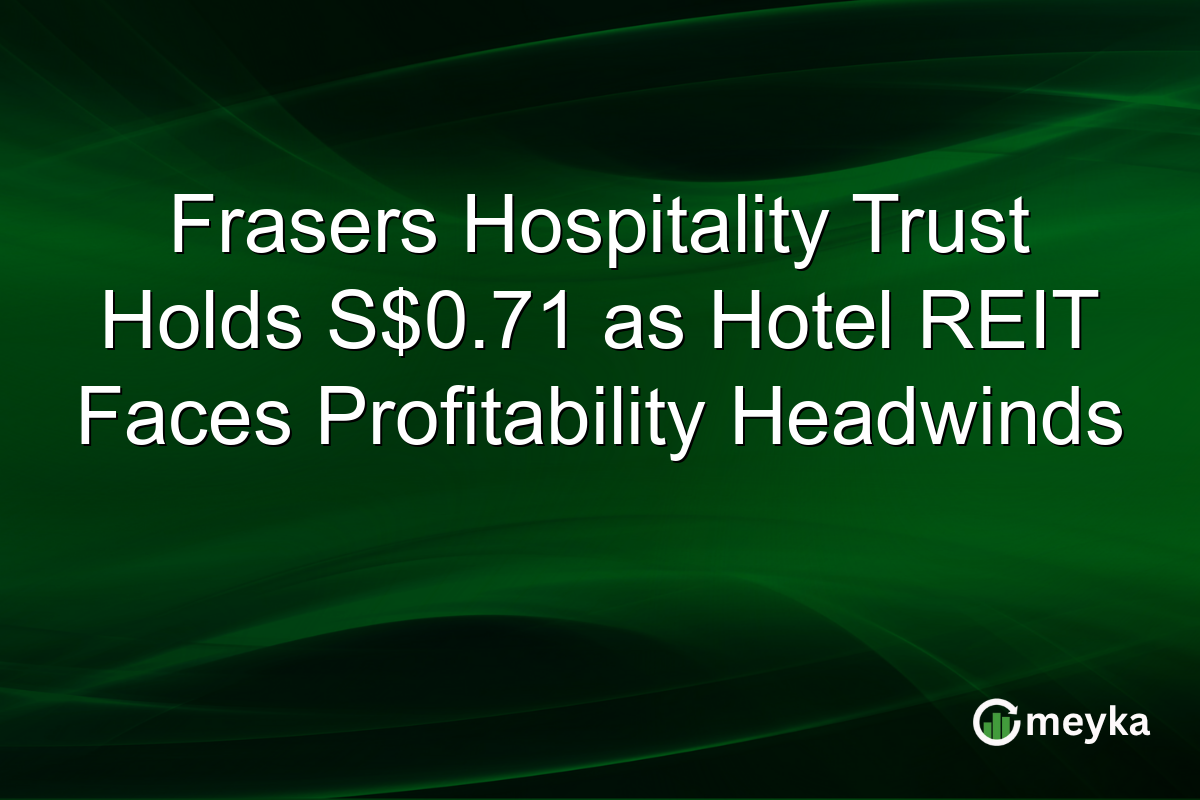 Frasers Hospitality Trust Holds S$0.71 as Hotel REIT Faces Profitability Headwinds