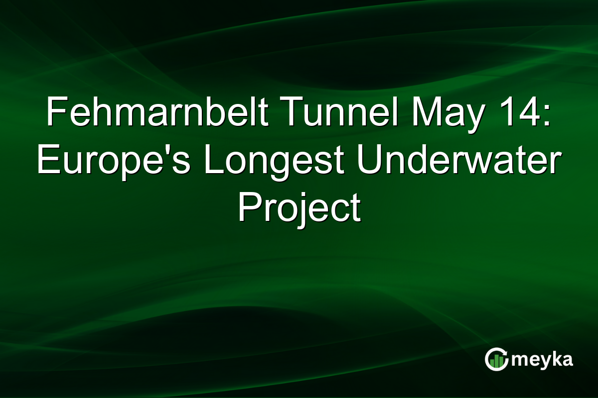 Fehmarnbelt Tunnel May 14: Europe’s Longest Underwater Project