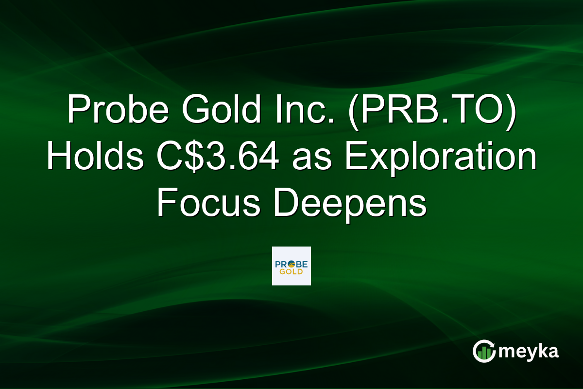 Probe Gold Inc. (PRB.TO) Holds C$3.64 as Exploration Focus Deepens