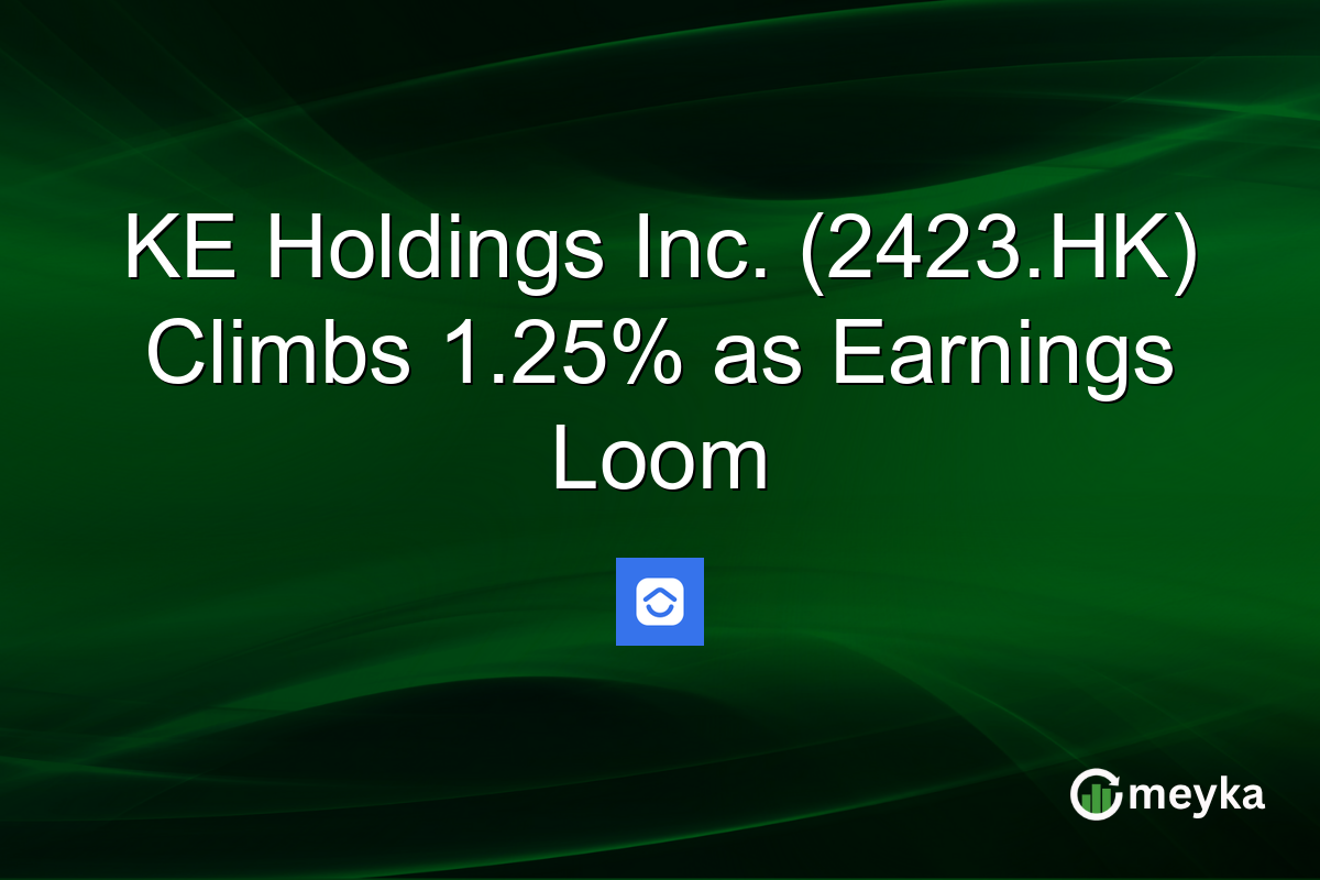 KE Holdings Inc. (2423.HK) Climbs 1.25% as Earnings Loom