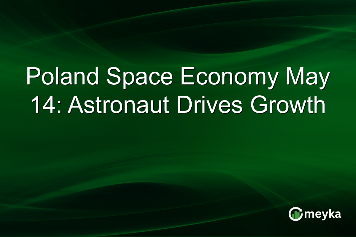 Poland Space Economy May 14: Astronaut Drives Growth