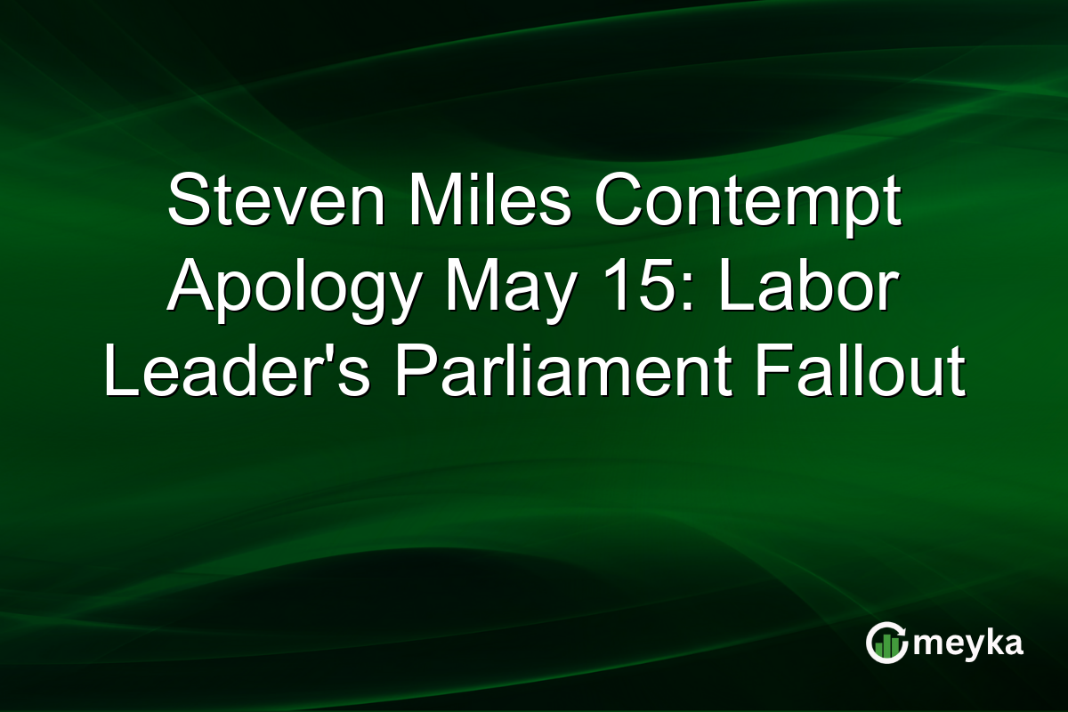 Steven Miles Contempt Apology May 15: Labor Leader’s Parliament Fallout