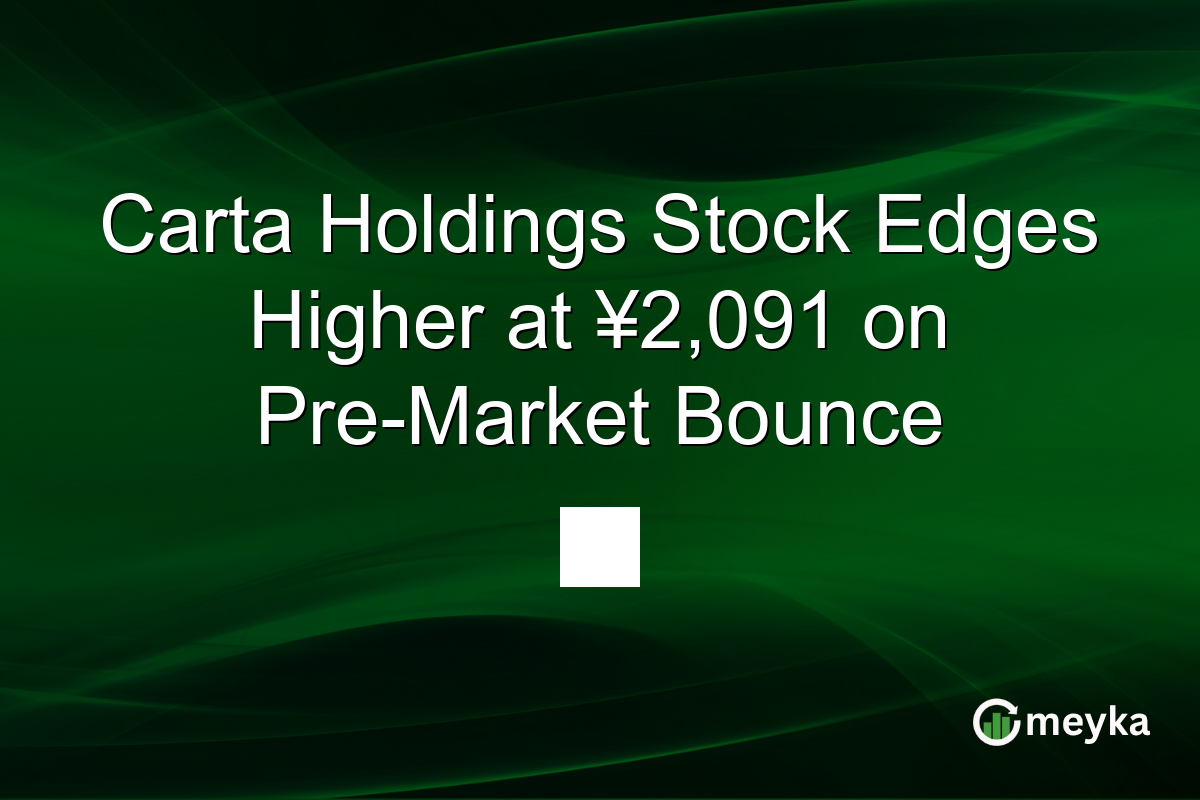 Carta Holdings Stock Edges Higher at ¥2,091 on Pre-Market Bounce