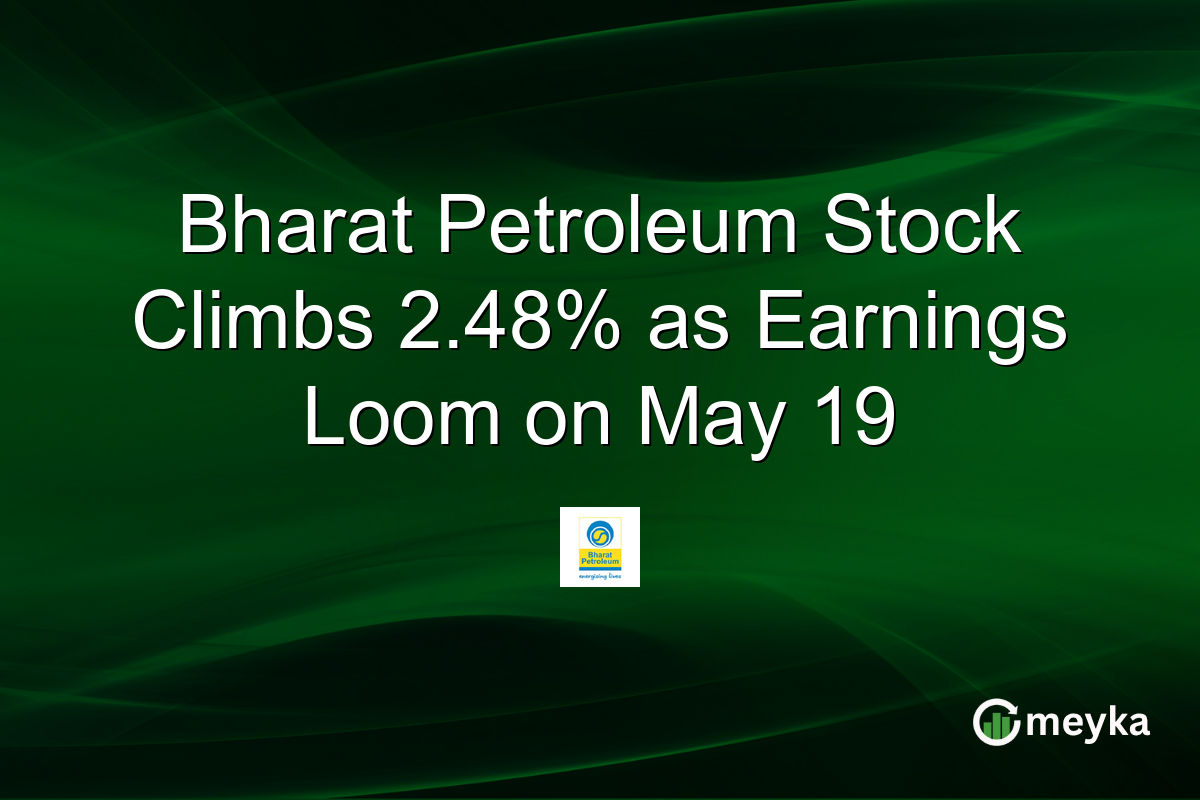 Bharat Petroleum Stock Climbs 2.48% as Earnings Loom on May 19