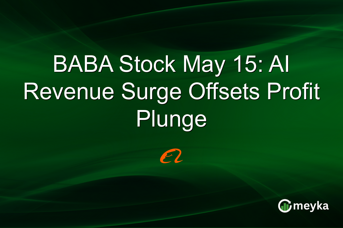 BABA Stock May 15: AI Revenue Surge Offsets Profit Plunge