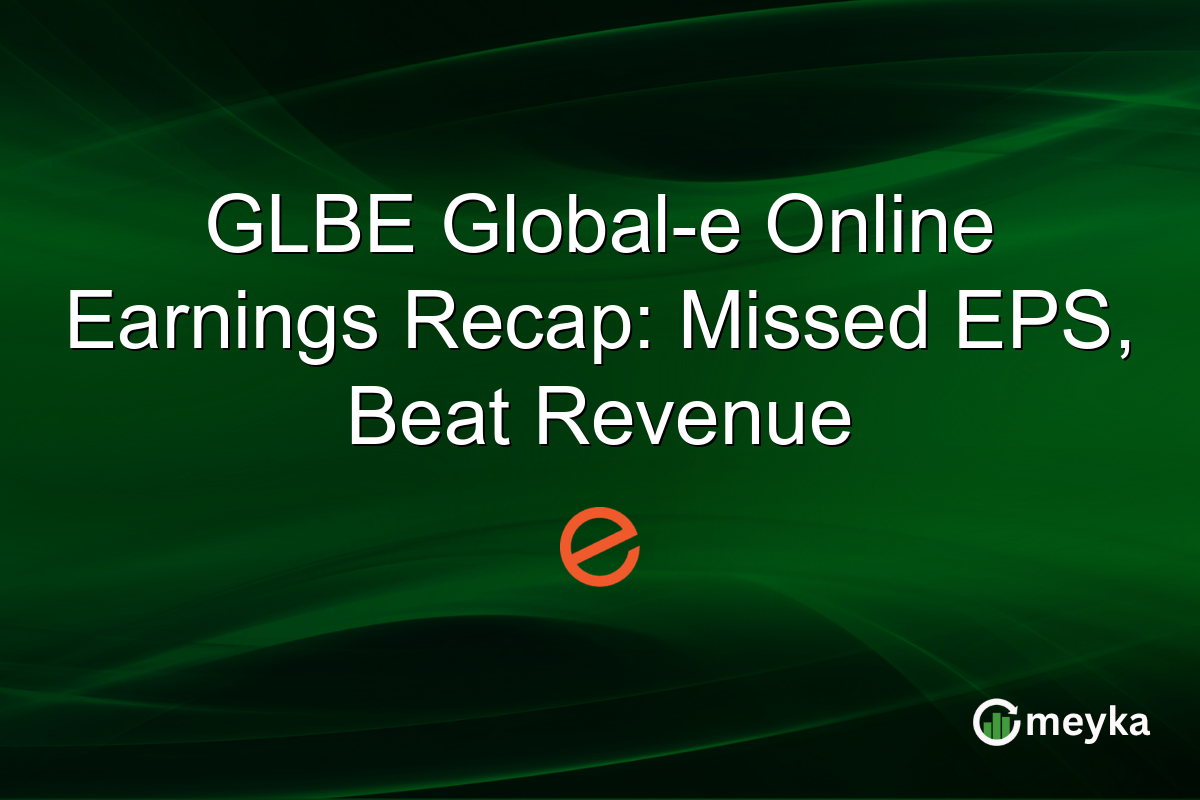 GLBE Global-e Online Earnings Recap: Missed EPS, Beat Revenue