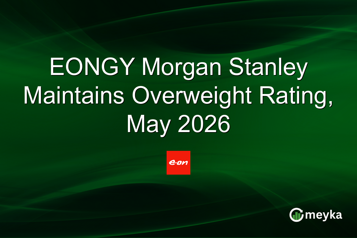 EONGY Morgan Stanley Maintains Overweight Rating, May 2026