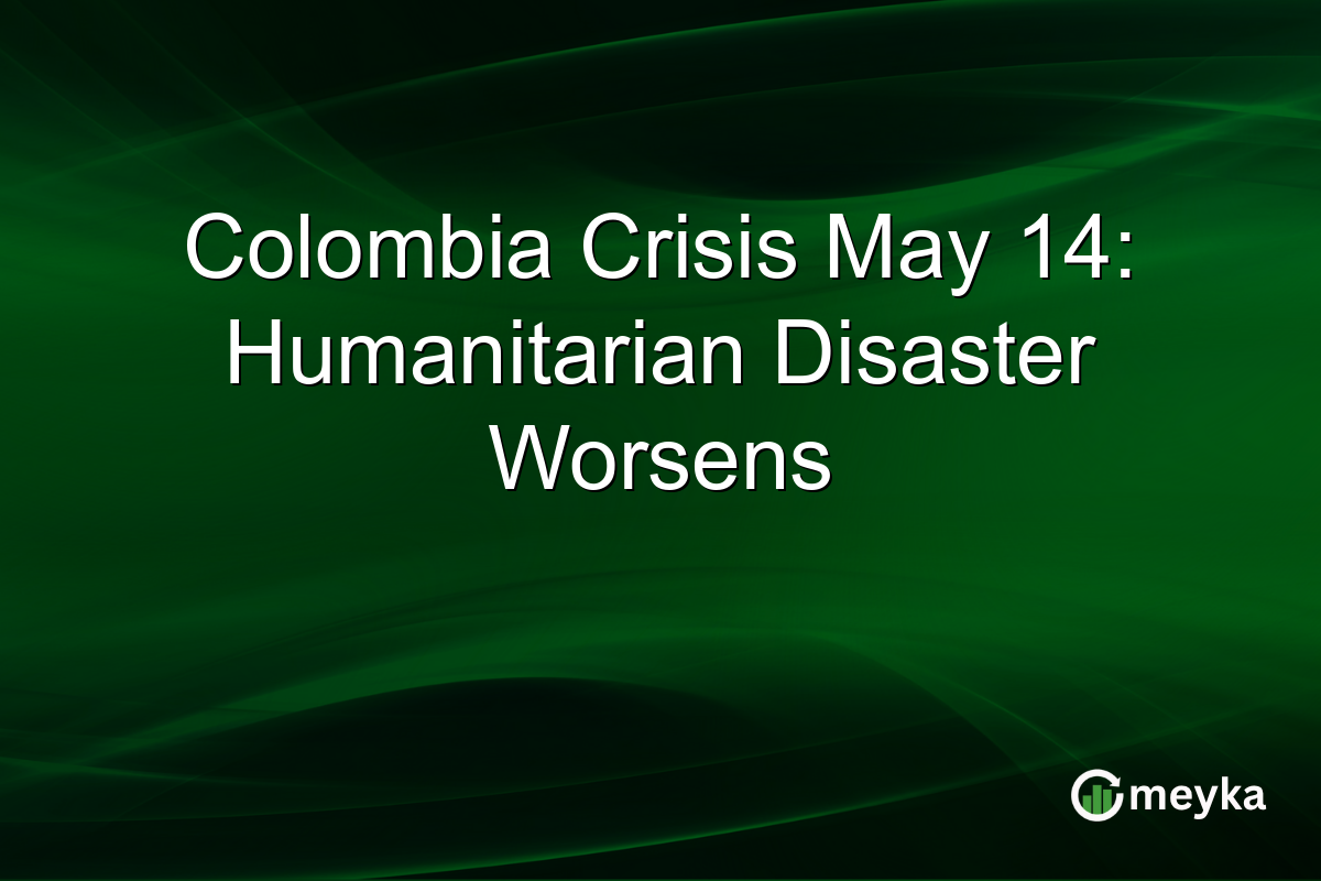 Colombia Crisis May 14: Humanitarian Disaster Worsens