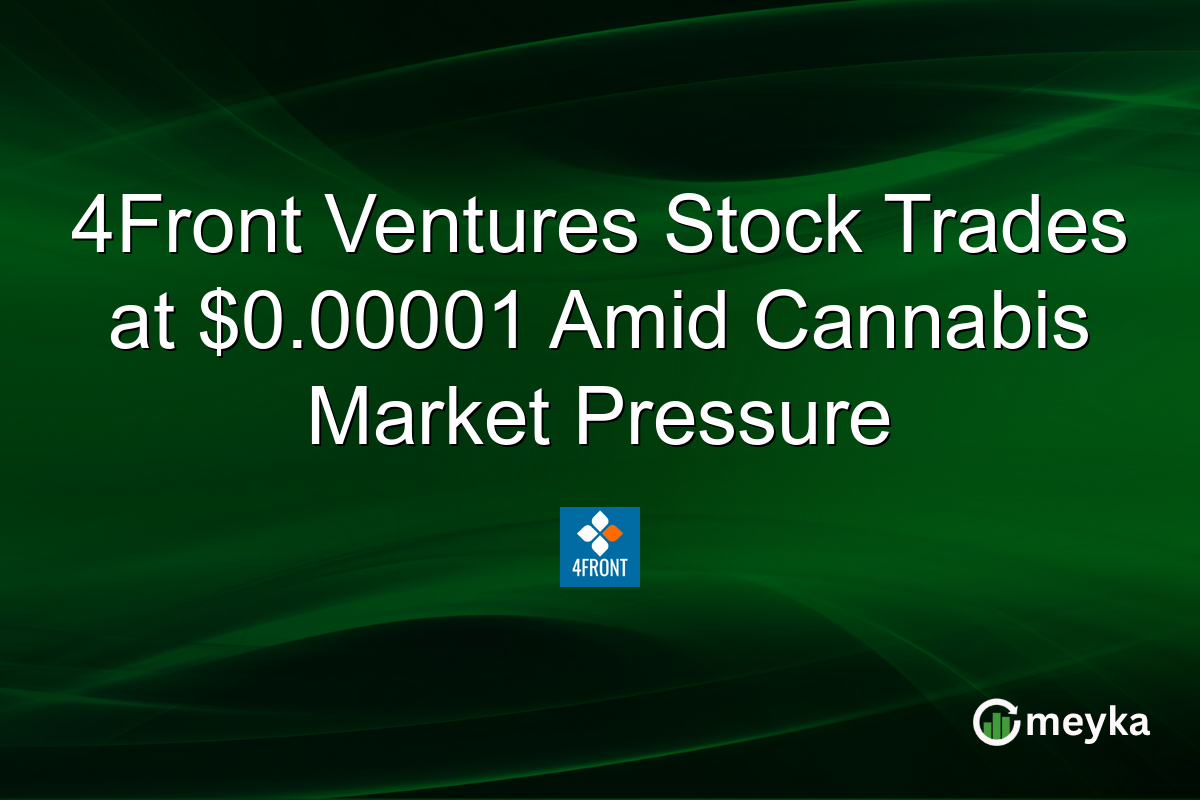 4Front Ventures Stock Trades at $0.00001 Amid Cannabis Market Pressure